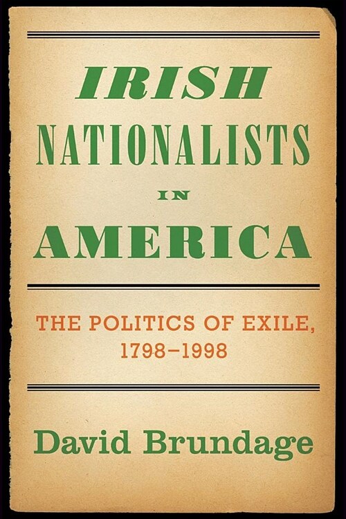 Irish Nationalists in America: The Politics of Exile, 1798-1998 (Paperback)