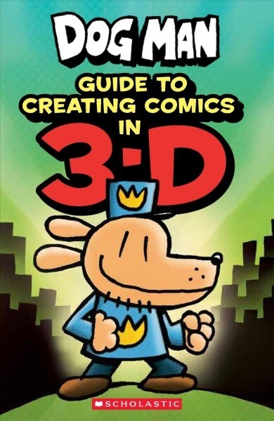 Guide to Creating Comics in 3-D (Dog Man) (Hardcover)