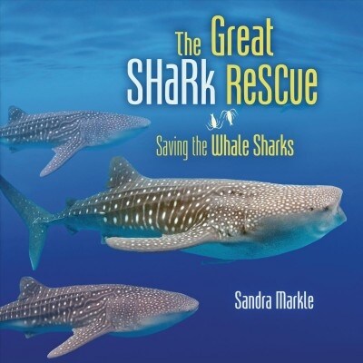 The Great Shark Rescue: Saving the Whale Sharks (Library Binding)