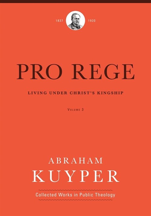 Pro Rege (Volume 3): Living Under Christs Kingship (Hardcover)