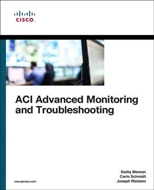 Aci Advanced Monitoring and Troubleshooting (Paperback)
