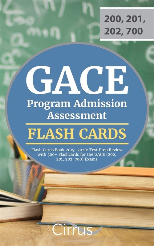 Gace Program Admission Assessment Flash Cards Book 2019-2020: Test Prep Review with 300+ Flashcards for the Gace (200, 201, 202, 700) Exams (Paperback)