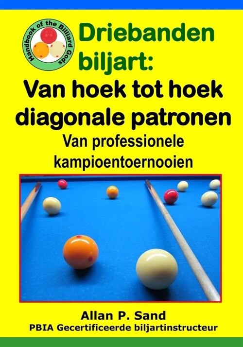 Driebanden Biljart - Van Hoek Tot Hoek Diagonale Patronen: Van Professionele Kampioentoernooien (Paperback)