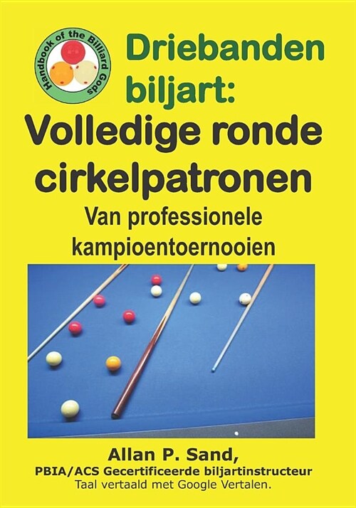 Driebanden Biljart - Volledige Ronde Cirkelpatronen: Van Professionele Kampioentoernooien (Paperback)