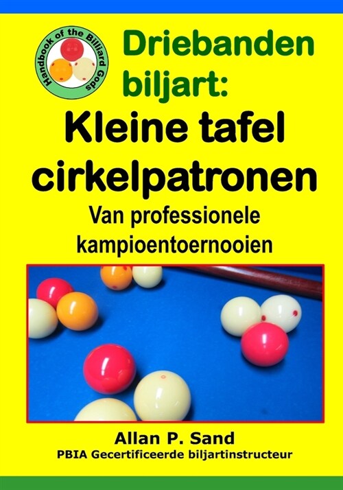 Driebanden Biljart - Kleine Tafel Cirkelpatronen: Van Professionele Kampioentoernooien (Paperback)