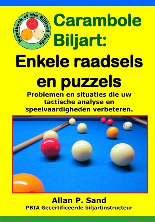 Carambole Biljart - Enkele Raadsels En Puzzels: Volledige Tafelopstellingen Om Snel Geavanceerde Speelvaardigheden Te Ontwikkelen!! (Paperback)