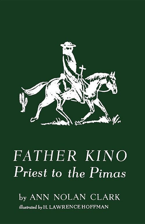 Father Kino: Priest to the Pimas (Paperback)