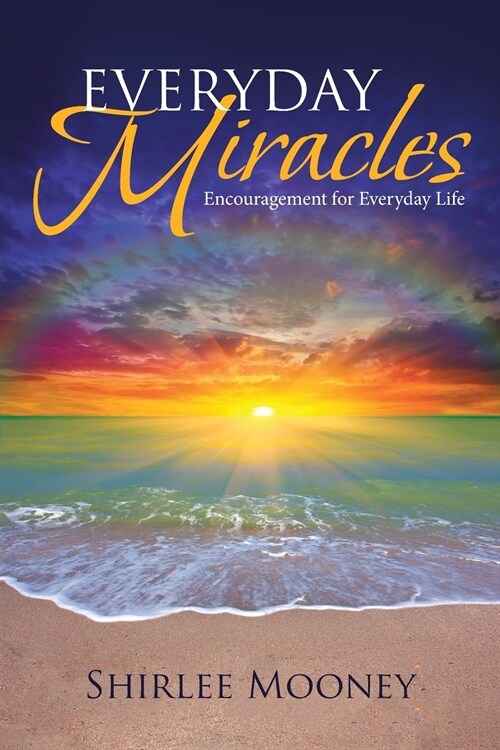Everyday Miracles: Encouragement for Everyday Life (Paperback)