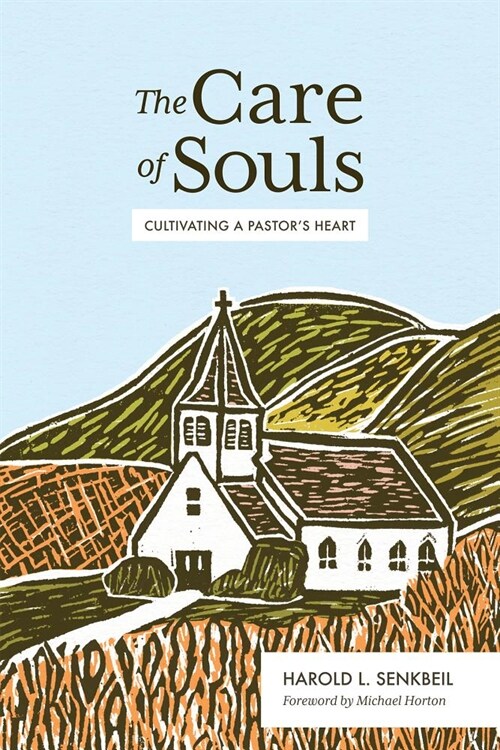 The Care of Souls: Cultivating a Pastors Heart (Hardcover)