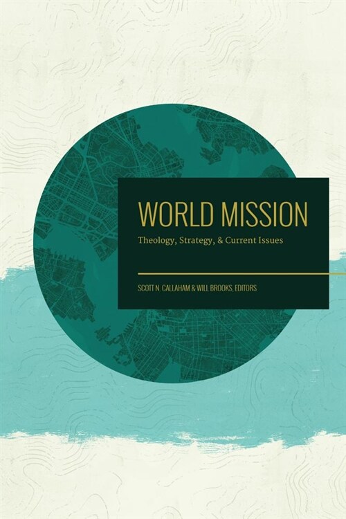 World Mission: Theology, Strategy, and Current Issues (Paperback)
