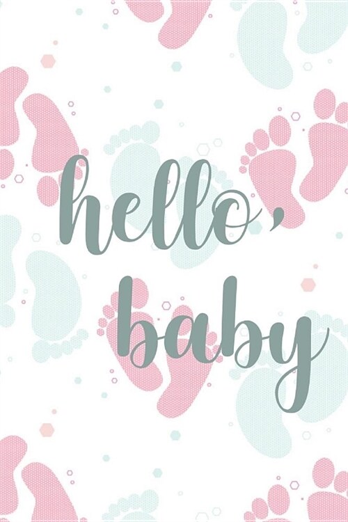 Hello Baby: Pregnancy Journal for Expectant Moms (Paperback)