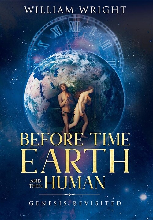 Before Time, Earth and Then Human: Genesis Revisited (Hardcover)