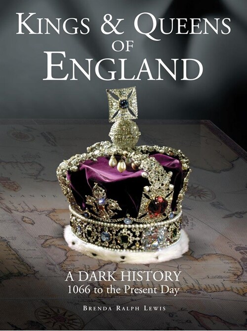Kings & Queens of England: A Dark History : 1066 to the Present Day (Hardcover)