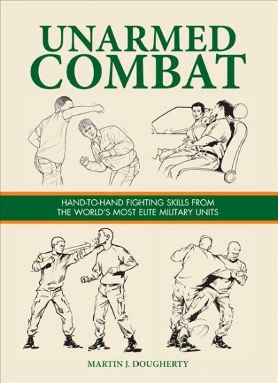 Unarmed Combat: Hand-To-Hand Fighting Skills from the Worlds Most Elite Military Units (Paperback)