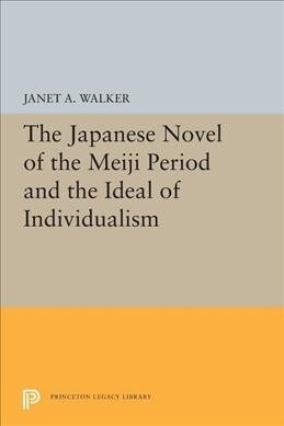 The Japanese Novel of the Meiji Period and the Ideal of Individualism (Paperback)