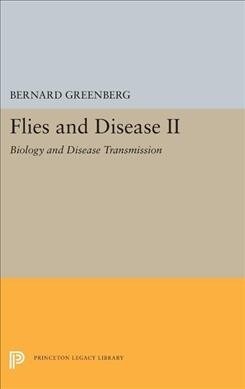 Flies and Disease: II. Biology and Disease Transmission (Hardcover)
