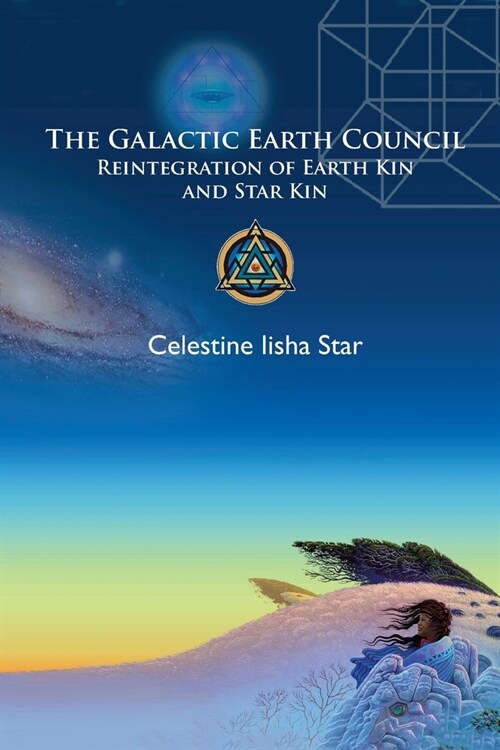 The Galactic Earth Council: Reintegration of Earth Kin and Star Kin (Paperback)