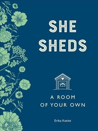 She Sheds (Mini Edition): A DIY Guide for Huts, Hideaways, and Garden Escapes Created by Women for Women (Hardcover)