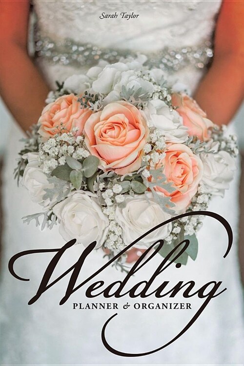 Wedding Planner Book and Organizer: Everything You Need to Achieve Your Wedding Regardless of Budget Using Worksheets, Checklists, and Other Essential (Paperback)