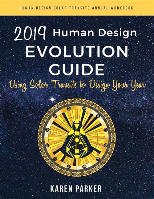 Human Design Evolution Guide 2019: Using Solar Transits to Design Your Year (Paperback)