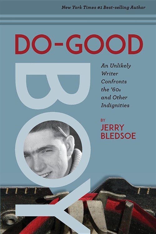 Do-Good Boy: An Unlikely Writer Confronts the 60s and Other Indignities (Paperback, First Printed)