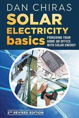 Solar Electricity Basics - Revised and Updated 2nd Edition: Powering Your Home or Office with Solar Energy (Paperback)
