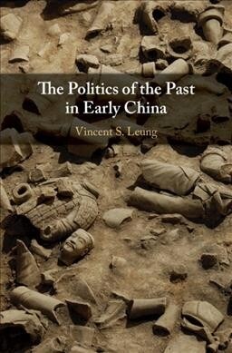 The Politics of the Past in Early China (Hardcover)