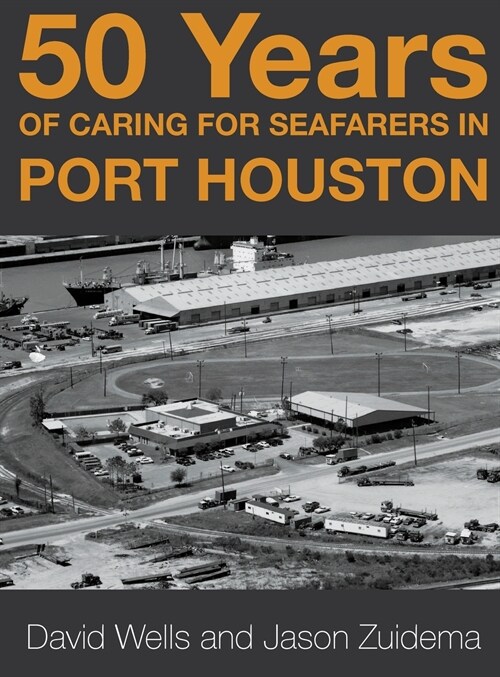 50 Years of Caring for Seafarers in Port Houston (Hardcover)