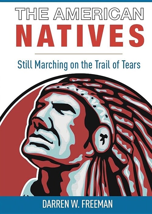 The American Natives: Still Marching on the Trail of Tears (Paperback)