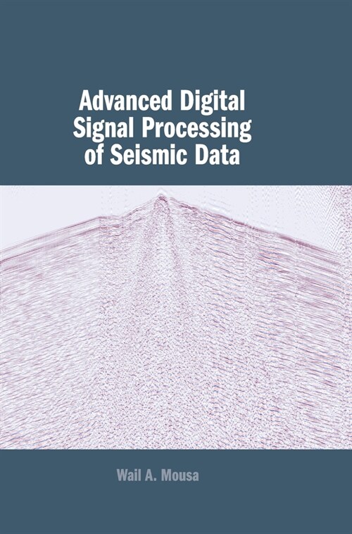 Advanced Digital Signal Processing of Seismic Data (Hardcover)