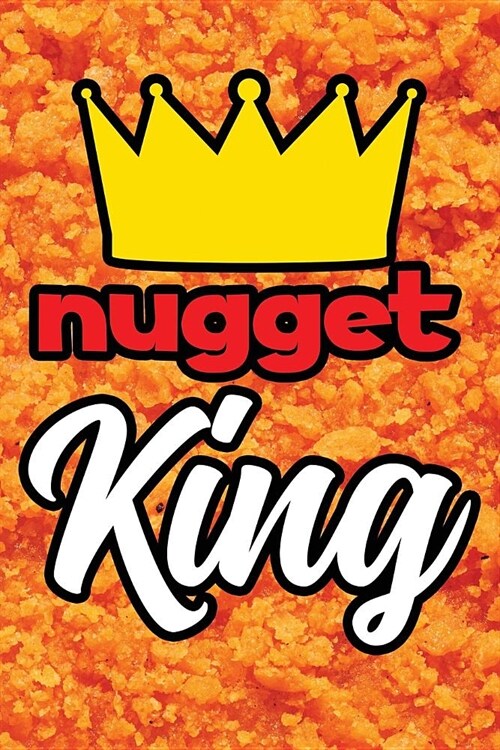 Nugget King: Ruled Notebook / Lined Journal Funny Gift Gift for Coworker (Paperback)