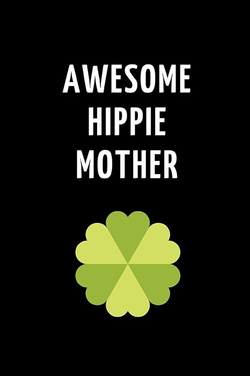 Awesome Hippie Mother: Lined Notebook Journal to Write In, Gift for Mom 6 X 9 (150 Pages) (Paperback)