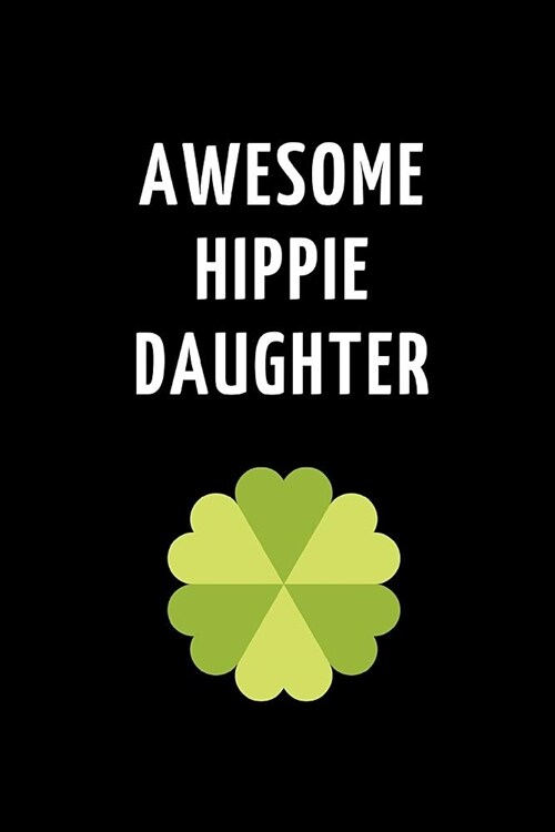 Awesome Hippie Daughter: Lined Notebook Journal to Write In, Gift for Daughter 6 X 9 (150 Pages) (Paperback)