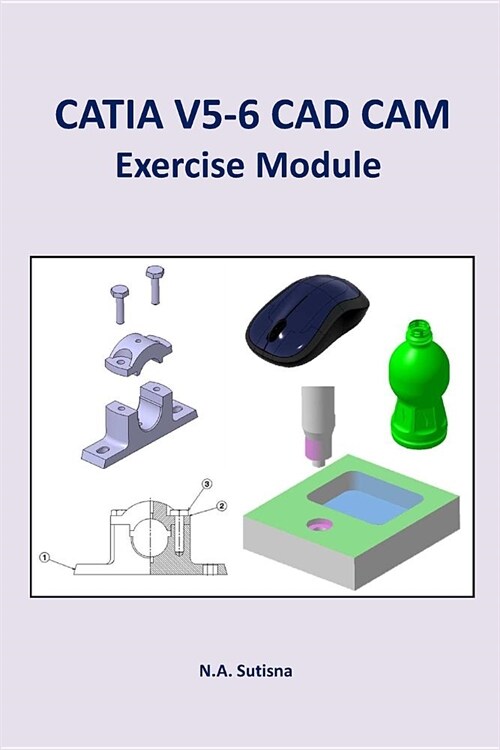 Catia V5-6 CAD CAM Exercise Module (Paperback)