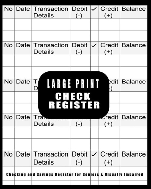 Large Print Check Register: Checking and Savings Register for Seniors & Visually Impaired: Simple, Easy to Use Checking Account Journal with Noteb (Paperback)