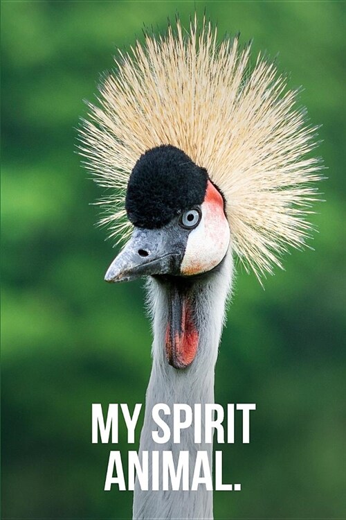 My Spirit Animal: Crowned Crane Journal (Paperback)