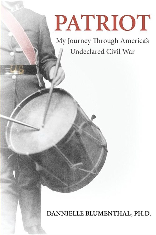 Patriot: My Journey Through Americas Undeclared Civil War (Paperback)