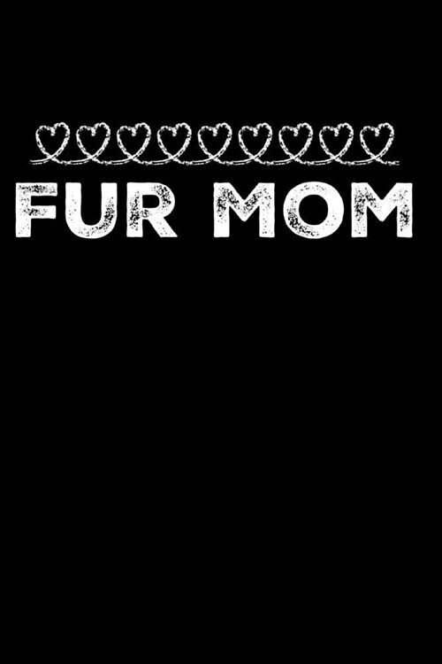 Fur Mom: Blank Lined Journal 110-Pages Great Pet Mom Gift Idea (Paperback)