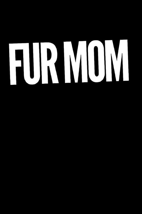 Fur Mom: Blank Lined Journal 110-Pages Great Pet Mom Gift Idea (Paperback)