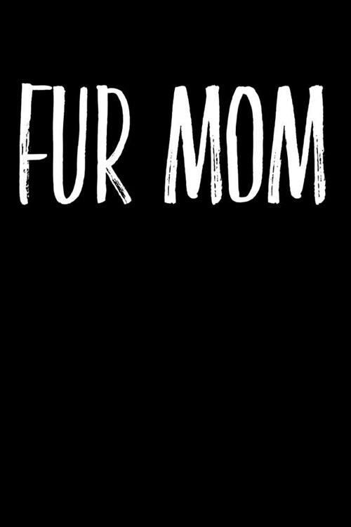 Fur Mom: Blank Lined Journal 110-Pages Great Pet Mom Gift Idea (Paperback)