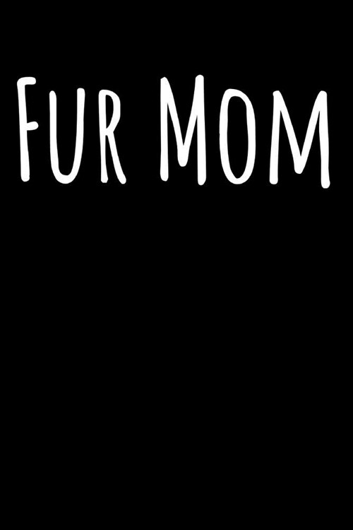 Fur Mom: Blank Lined Journal 110-Pages Great Pet Mom Gift Idea (Paperback)