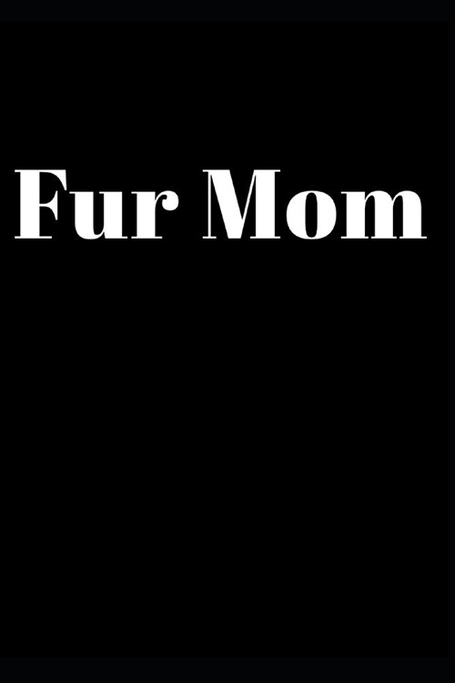 Fur Mom: Blank Lined Journal 110-Pages Great Pet Mom Gift Idea (Paperback)