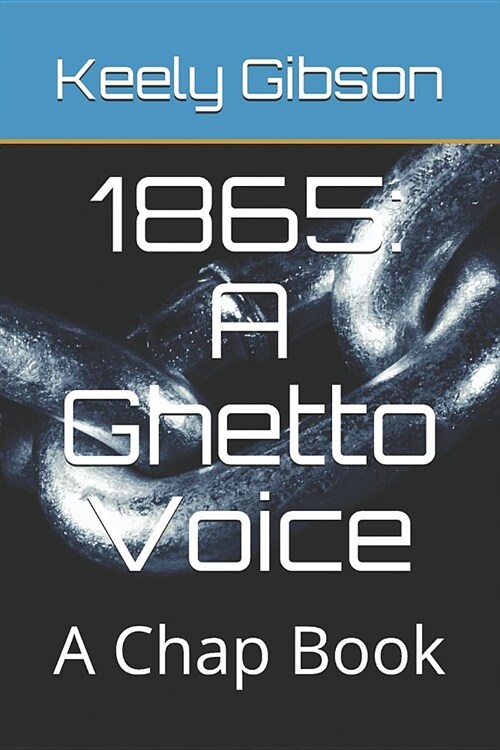 1865: A Ghetto Voice: A Chap Book (Paperback)