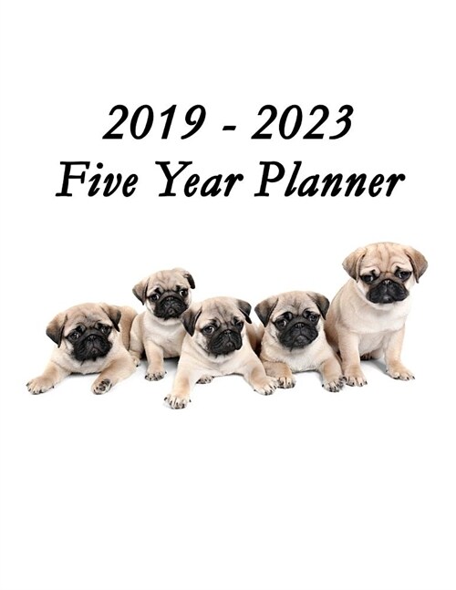 2019 - 2023 Five Year Planner: Pug Puppies Cover - Includes Major U.S. Holidays and Sporting Events (Paperback)