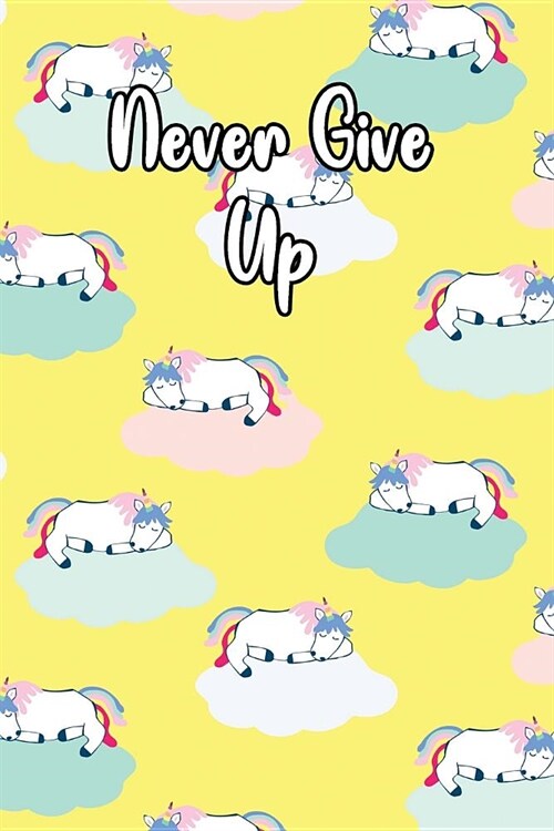 Never Give Up: Journal for Unicorn Lovers (Paperback)