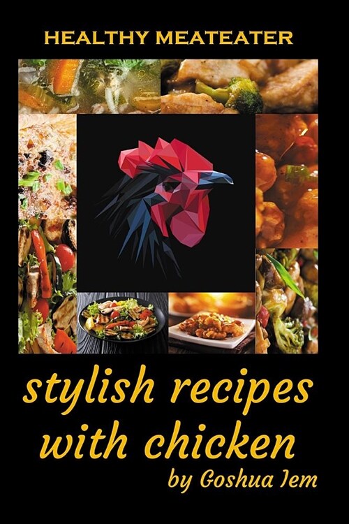 Healthy Meat-Eater: Stylish Recipes with Chicken (Paperback)