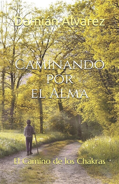 Caminando Por El Alma: El Camino de Los Chakras (Paperback)