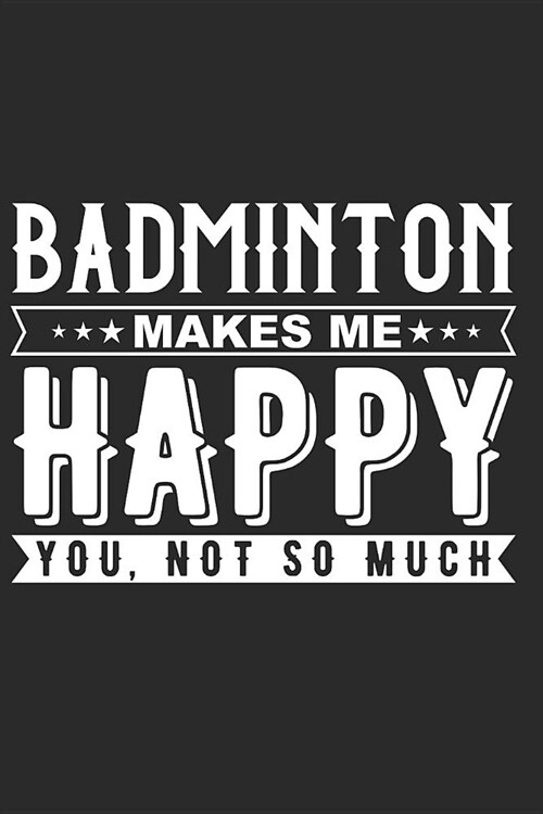 Badminton Notebook: Blank Lined Pages Softcover Notes Journal, College Ruled Composition Notebook, 6x9 Badminton Quote Cover (Paperback)