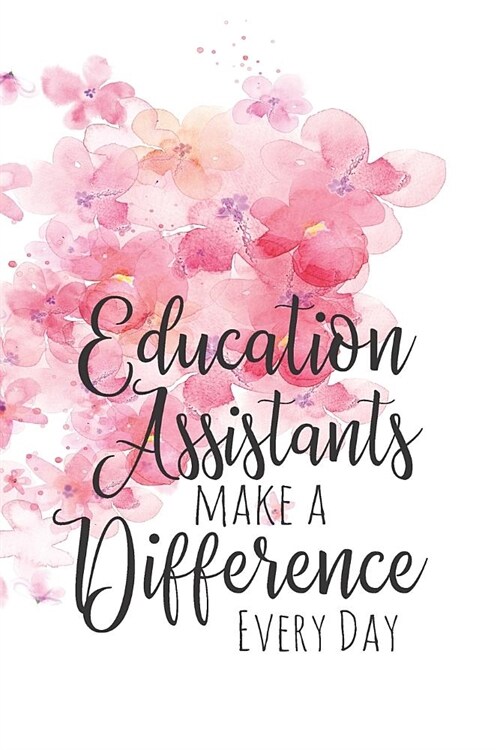 Education Assistants Make a Difference Every Day: A Notebook for Teaching Assistants (Paperback)