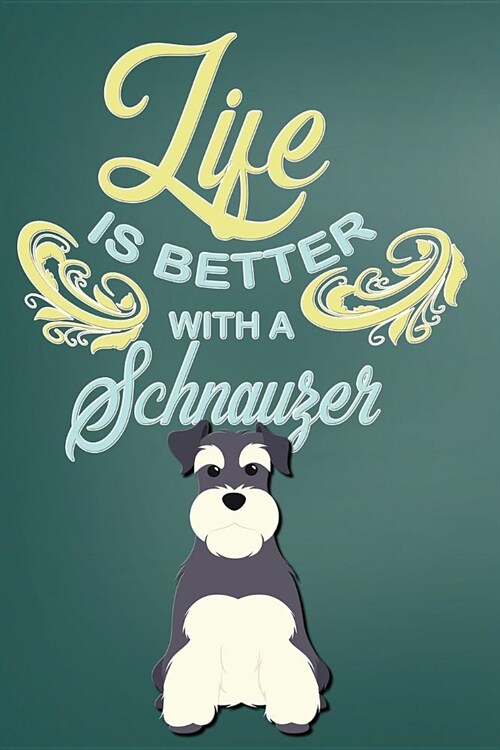 Life Is Better with a Schnauzer: College Ruled Notebook Composition Book Diary Dog Lover Journal (Paperback)